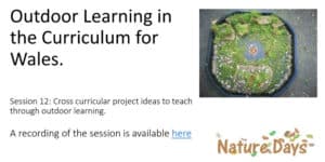 Session 12: Cross curricular project ideas to teach through outdoor learning.