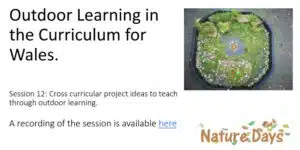 Session 12: Cross curricular project ideas to teach through outdoor learning.