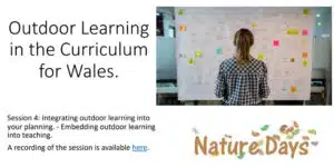 Session  4: Integrating outdoor learning into  your planning - Embedding outdoor learning  into teaching.