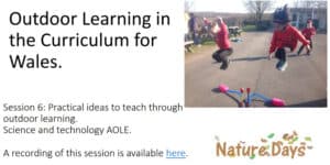 Session  6: Practical ideas to teach through outdoor learning. Science and technology AOLE